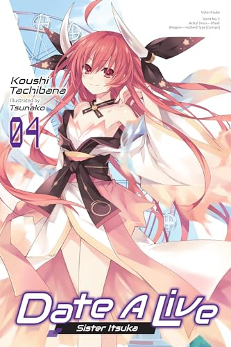 Date A Live, Vol. 4 (light novel): Sister Itsuka (Volume 4) (Date A Live (light novel), 4)