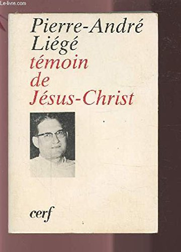 Pierre-Andre Liege: Temoin de Jesus-Christ