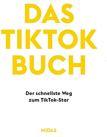 Das Tik-Tok Buch: Der schnellste Weg zum TikTok-Star