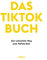 Das Tik-Tok Buch: Der schnellste Weg zum TikTok-Star