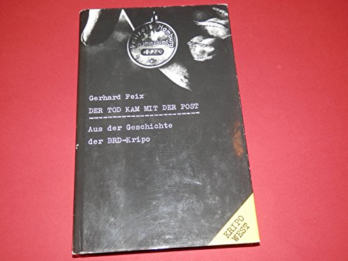Der Tod kam mit der Post: Aus der Geschichte der BRD-Kripo