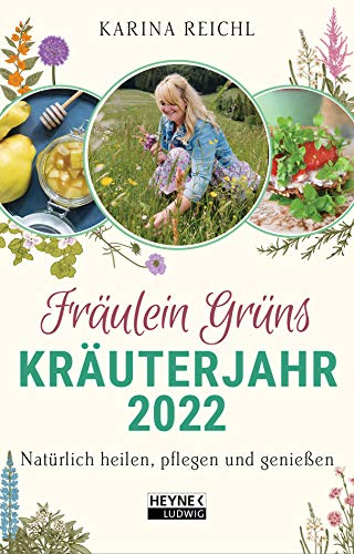 Fräulein Grüns Kräuterjahr 2022: Natürlich heilen, pflegen und genießen - Taschenkalender 10,0 x 15,5 cm
