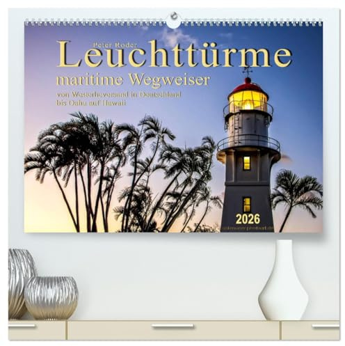 Leuchttürme - maritime Wegweiser (hochwertiger Premium Wandkalender 2026 DIN A2 quer), Kunstdruck in Hochglanz: Leuchttürme, faszinierende Bauwerke ... für die Schifffahrt. (CALVENDO Orte)