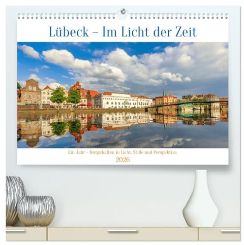 Lübeck – Im Licht der Zeit (hochwertiger Premium Wandkalender 2026 DIN A2 quer), Kunstdruck in Hochglanz: Ein künstlerischer Jahreskalender mit 12 ... Licht, Ruhe und Perspektive. (CALVENDO Orte)