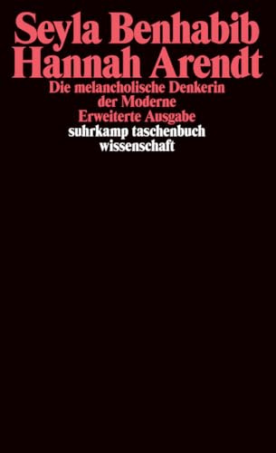 Hannah Arendt – Die melancholische Denkerin der Moderne: Erw. Ausgabe (suhrkamp taschenbuch wissenschaft)