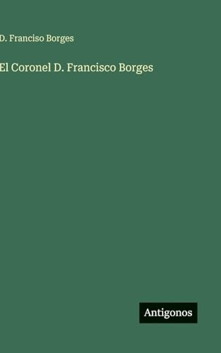El Coronel D. Francisco Borges