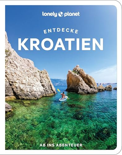 LONELY PLANET Reiseführer Entdecke Kroatien: Ab ins Abenteuer