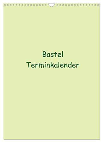 Kalender 2027 · Bastel Terminkalender | Termine haben wir alle · Dieser Bastel Kalender bietet die Möglichkeit ihn selbst zu… · DIN A3 hoch · CALVENDO Wandkalender