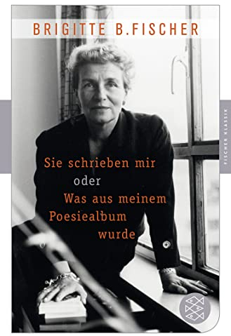 Sie schrieben mir oder was aus meinem Poesiealbum wurde: Fischer Klassik