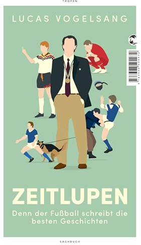 ZEITLUPEN: Denn der Fußball schreibt die besten Geschichten