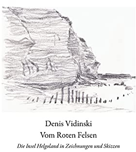 Vom Roten Felsen: Die Insel Helgoland in Zeichnungen und Skizzen