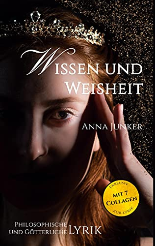 Wissen und Weisheit: Philosophische und Götterliche Lyrik (Lyrik lebt, Band 1)