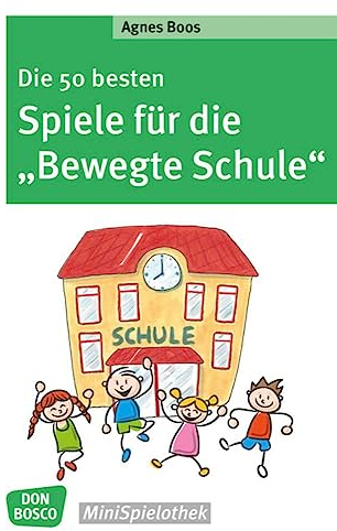 Die 50 besten Spiele für die Bewegte Schule (Don Bosco MiniSpielothek)