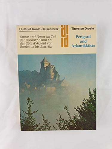 Périgord und Atlantikküste: Kunst und Natur im Tal der Dordogne und an der Côte d'Argent von Bordeaux bis Biarritz (DUMONT Kunst-Reiseführer)