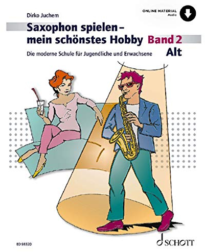 Saxophon spielen – mein schönstes Hobby: Die moderne Schule für Jugendliche und Erwachsene. Band 2. Alt-Saxophon. (Saxophon spielen - mein schönstes Hobby, Band 2)