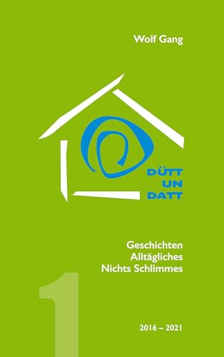Dütt un Datt 1: Geschichten, Alltägliches, Nichts Schlimmes (2016-2021)