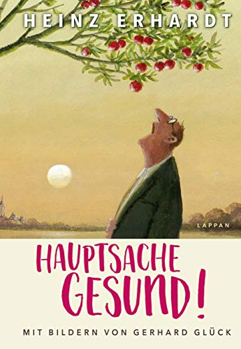 Heinz Erhardt: Hauptsache gesund! (Gedichte und Verse): Lustiges und trostspendendes Geschenkbuch zur Aufmunterung und Genesung mit charmanten Illustrationen von Gerhard Glück