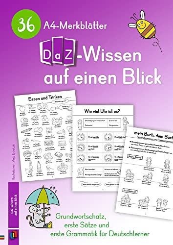 36 A4-Merkblätter DaZ-Wissen auf einen Blick: Grundwortschatz, erste Sätze und erste Grammatik für Deutschlerner