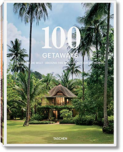 100 Getaways around the World: Rund um die Welt; Around the World; Autour du monde. Dtsch.-Engl.-Französ.