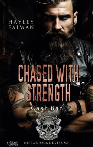 Notorious Devils MC Teil 9: Chased with Strength (Cash Bar)