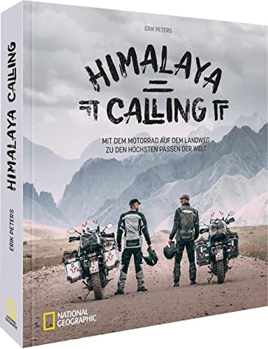 Motorradreise: Himalaya Calling. Mit dem Motorrad von Köln bis nach Nepal: Ein Abenteuerbericht der Extraklasse. Mit einzigartigen Fotografien eines Weltenbummlers.