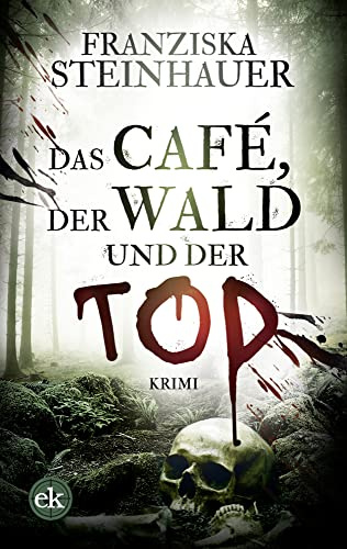 Das Café, der Wald und der Tod: Krimi