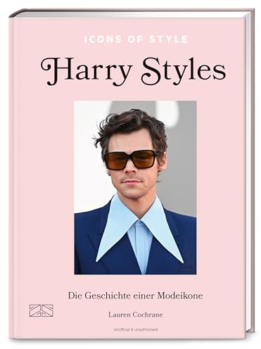Icons of Style – Harry Styles: Die Geschichte einer Modeikone (Die kleine Modebibliothek: Stilikonen, Band 1)