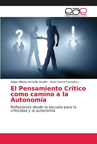 El Pensamiento Crítico como camino a la Autonomía: Reflexiones desde la escuela para la criticidad y la autonomía