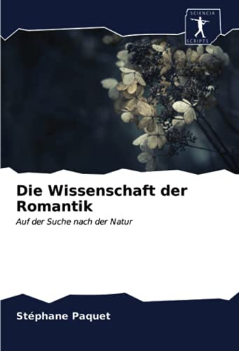 Die Wissenschaft der Romantik: Auf der Suche nach der Natur