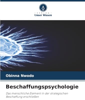 Beschaffungspsychologie: Das menschliche Element in der strategischen Beschaffung erschließen