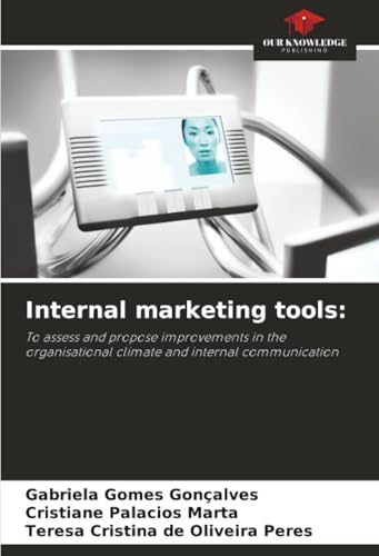 Internal marketing tools:: To assess and propose improvements in the organisational climate and internal communication