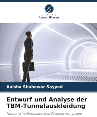 Entwurf und Analyse der TBM-Tunnelauskleidung: Numerische Simulation und Setzungsvorhersage