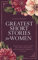 Greatest Short Stories for Women: Timeless Tales of Strength, Love & Mystery – Including The Storm, The Yellow Wallpaper, The Namesake, Lady Susan, and More