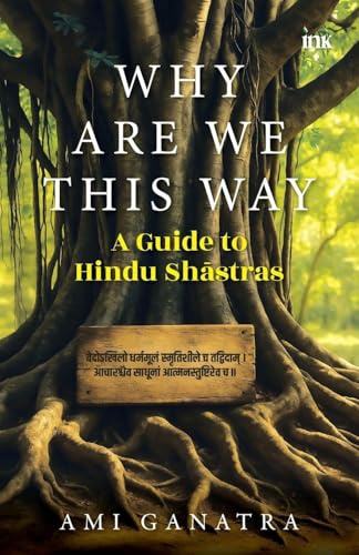 Why Are We This Way: A Guide to Hindu Shastras
