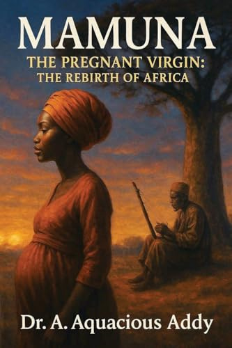 MAMUNA THE PREGNANT VIRGIN: THE REBIRTH OF AFRICA