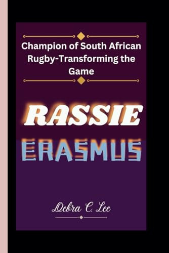 RASSIE ERASMUS: Champion of South African Rugby-Transforming the Game (Secret Order of the Guardians-Enigma of the Ancient World, Band 50)