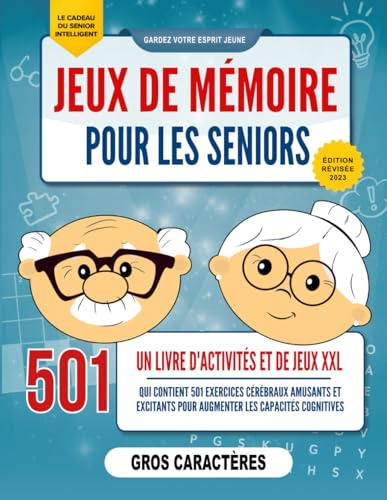 Jeux de Mémoire pour les Seniors: Un Livre d'Activités Puzzle XXL en gros caractères qui contient 501 exercices cérébraux amusants et excitants pour ... cognitives [Le Cadeau du Senior Intelligent]