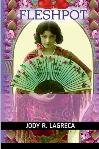 Fleshpot (Fiction Collection by Jody R. Lagreca, Band 5)