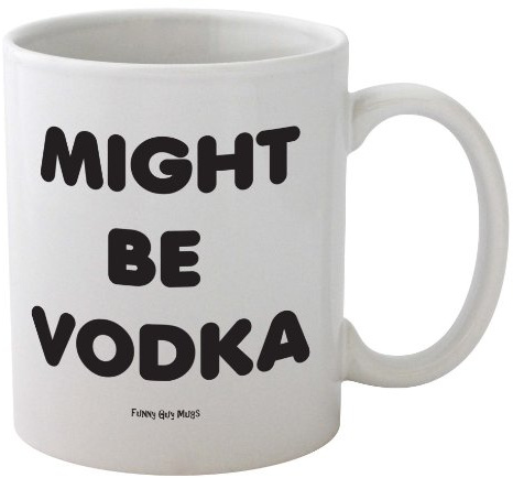 Funny Guy Mugs Might Be Vodka Ceramic Coffee Mug, White, 11-Ounce by Funny Guy Mugs