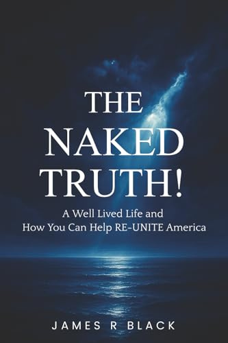 THE NAKED TRUTH!: 'A Well Lived Life and How You Can Help RE-UNITE America