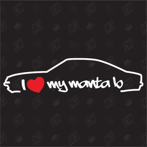 I love my Opel Manta B - Sticker, Bj.75-88