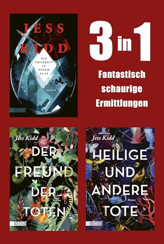 Fantastisch schaurige Ermittlungen: Drei Bücher in einem Band: »Der Freund der Toten«, »Heilige und andere Tote« und »Die Ewigkeit in einem Glas«
