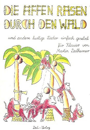 Die Affen rasen durch den Wald und andere lustige Lieder: