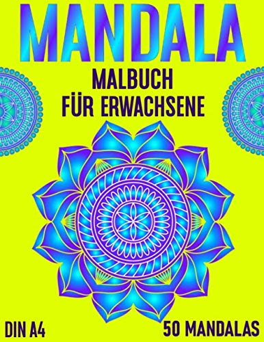 MANDALA Malbuch Für Erwachsene 50 Mandalas DIN A4: Ausmalbuch zum Entspannen & Träumen Einseitiger Druck (zum ausschneiden) Meditationsbilder zur ... & Lebensfreude Förderung der Konzentration