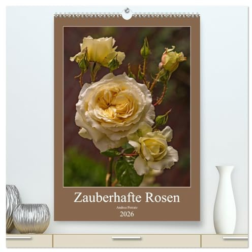 Zauberhafte Rosen (hochwertiger Premium Wandkalender 2026 DIN A2 hoch), Kunstdruck in Hochglanz: Mit Rosen durchs Jahr. (CALVENDO Natur)