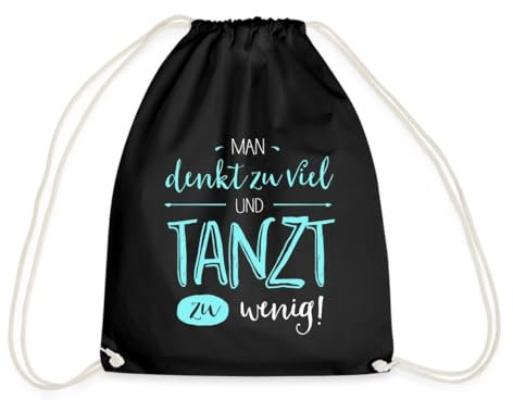 Spreadshirt Man Denkt Zu Viel Und Tanzt Zu Wenig Turnbeutel, One size, Schwarz