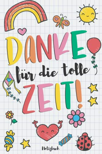 Danke für die tolle zeit: A5 Notizbuch als Geschenk | Kindergarten Abschiedsgeschenk Lehrerin, Tagesmütter oder Kindergärtnerin| Perfekte Lehrer Geschenke für Geburtstag, Weihnachten order Danke sagen
