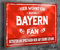Metallschild Aluminiumerbund Lustiger Spruch Deko Artikel Sport Verein Geschenkidee Männer Club Fußball Fan in verschiedenen Größen Personalisiert (Bayern Fan (ohne Personalisierung), 20x30 cm)
