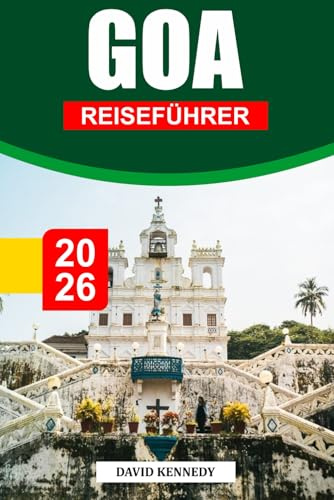 GOA REISEFÜHRER 2026: Entdecken Sie Goas goldene Strände, das portugiesische Erbe und die lebendige Feststimmung