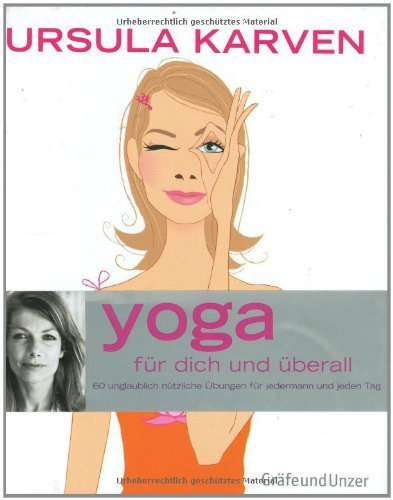 Yoga für dich und überall von Ursula Karven (1. September 2007) Gebundene Ausgabe